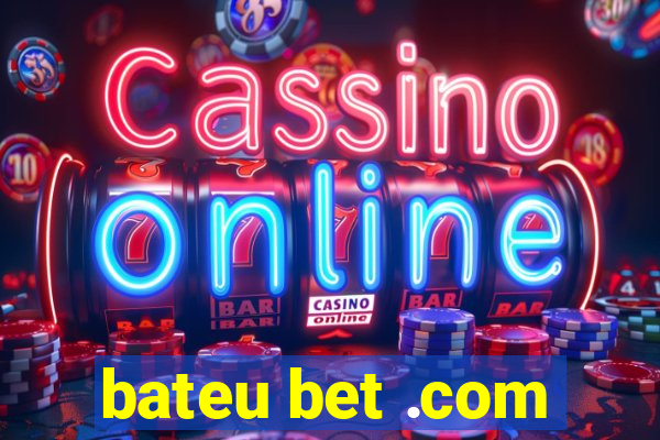 bateu bet .com